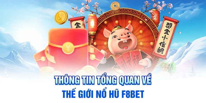Tổng quan về chuyên mục game nổ hũ F8BET